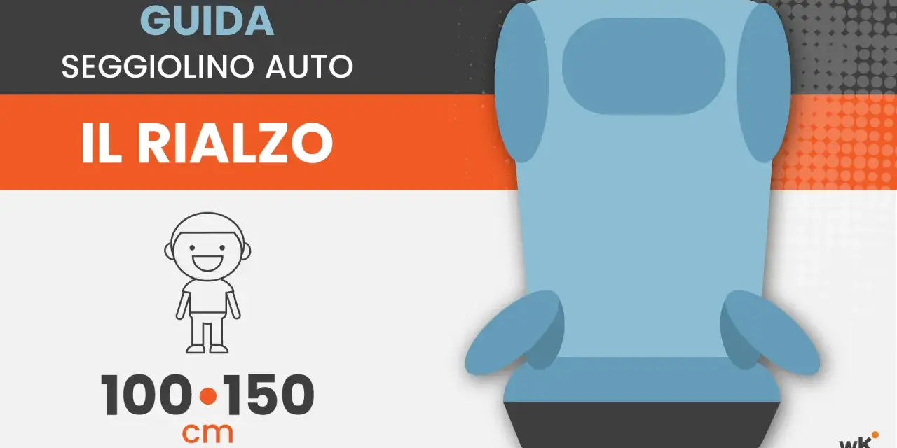Guida seggiolino auto: il rialzo è ideale per bambini dai 7 anni in su, con altezza 100-150 cm, secondo la normativa.