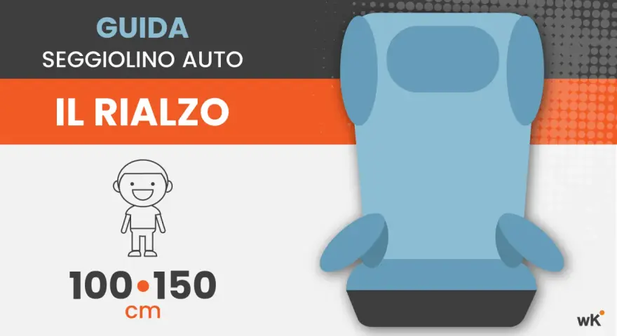 Guida seggiolino auto: il rialzo è ideale per bambini dai 7 anni in su, con altezza 100-150 cm, secondo la normativa.