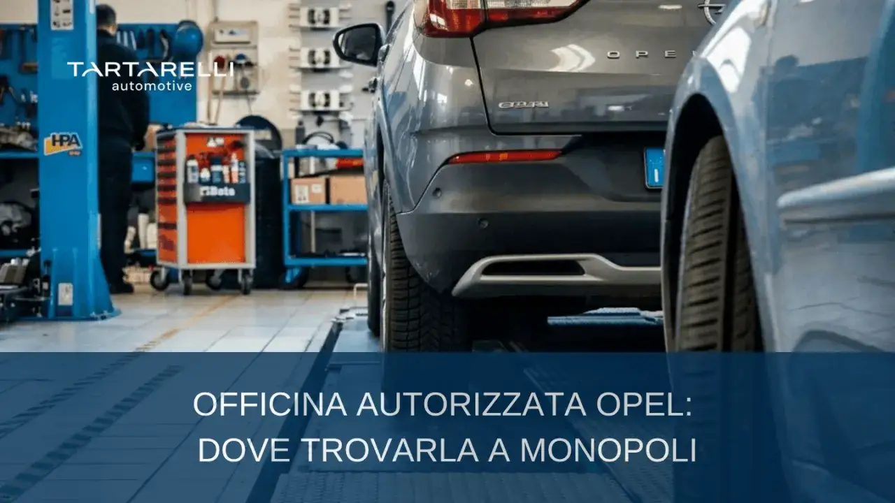 Officina autorizzata Opel a Monopoli: scopri il tagliando Opel prezzo conveniente e la qualità Tartarelli Automotive.